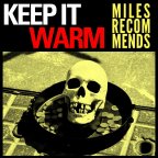 Miles Recommends “Keep It Warm”