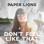 Paper Lions “Don’t Feel Like That”