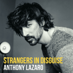 Anthony Lazaro “Strangers In Disguise”