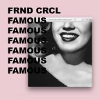 FRND CRCL “Famous”