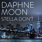 Daphne Moon “Stella Don’t”