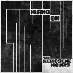 The Kerosene Hours “Hang On”