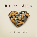 Bobby John “If I Were You”