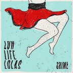 Low Life Lolas “Grime” indie rock goodness