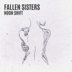 Noon Shift “Fallen Sisters”