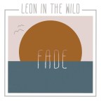 Leon in the Wild “Fade”