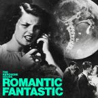 The Kerosene Hours “Romantic Fantastic”