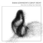 Emma Johnson’s Gravy Boat “Where Were You Hiding? (feat. Nishla Smith)”