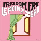 Freedom Fry “Le Point Zéro”