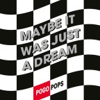 Pogo Pops “Maybe It Was Just a Dream”