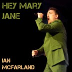 Ian McFarland “Hey Mary Jane”