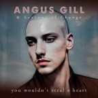 Angus Gill “You Wouldn’t Steal A Heart”