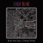 Easy Bear “Ruin the Day”